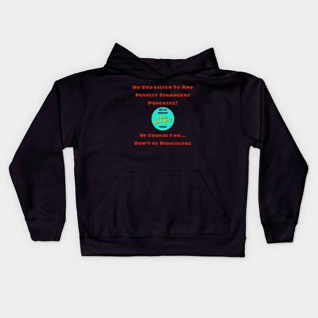 Of Course I Do... Kids Hoodie by DBR - A Perfect Strangers Podcast Merch Store